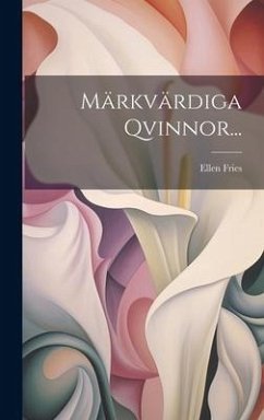 Märkvärdiga Qvinnor... - Fries, Ellen