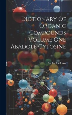 Dictionary Of Organic Compounds Volume One Abadole Cytosine - Heilbron, Ian