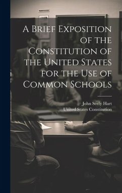 A Brief Exposition of the Constitution of the United States for the Use of Common Schools - Hart, John Seely