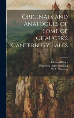 Originals and Analogues of Some of Chaucer's Canterbury Tales - Furnivall, Frederick James; Brock, Edmund; Clouston, W A