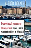 Tweemaal inspecteur Marquanteur: Twee Franse misdaadthrillers in één deel (eBook, ePUB)