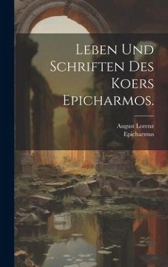 Leben und Schriften des Koers Epicharmos. - Lorenz, August; Epicharmus