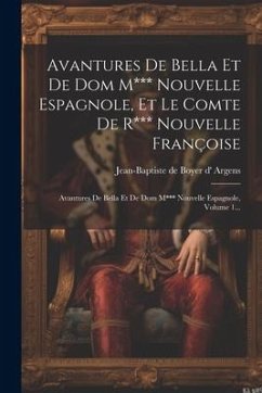 Avantures De Bella Et De Dom M*** Nouvelle Espagnole, Et Le Comte De R*** Nouvelle Françoise