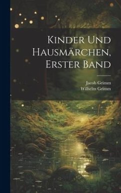 Kinder Und Hausmärchen, Erster Band - Grimm, Wilhelm; Grimm, Jacob