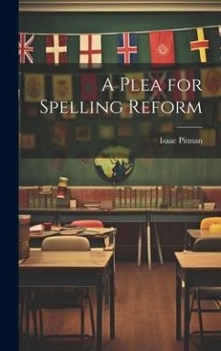 A Plea for Spelling Reform - Pitman, Isaac