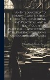 An Introduction to Library Classification, Theoretical, Historical, and Practical, and a Short Course in Practical Classification, With Readings, Questions and Examination Papers