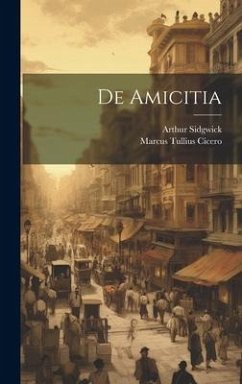 De Amicitia - Cicero, Marcus Tullius; Sidgwick, Arthur