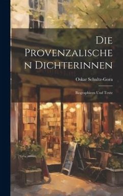 Die Provenzalischen Dichterinnen - Schultz-Gora, Oskar