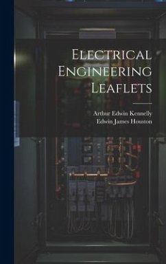 Electrical Engineering Leaflets - Houston, Edwin James; Kennelly, Arthur Edwin