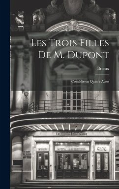 Les Trois Filles de M. Dupont - Brieux