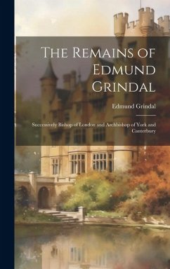 The Remains of Edmund Grindal - Grindal, Edmund