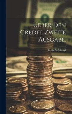 Ueber den Credit. Zweite Ausgabe. - Széchenyi, István