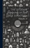 The Literary Remains of the Rev. Jonathan Maxcy