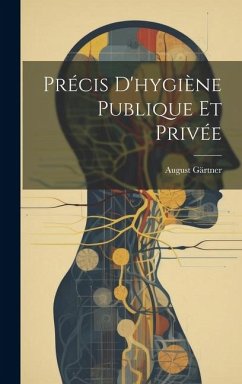 Précis D'hygiène Publique Et Privée - Gärtner, August