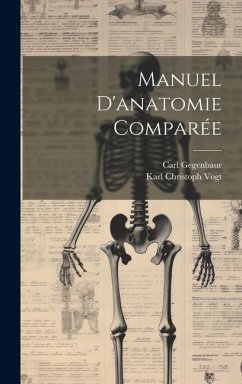 Manuel D'anatomie Comparée - Vogt, Karl Christoph; Gegenbaur, Carl