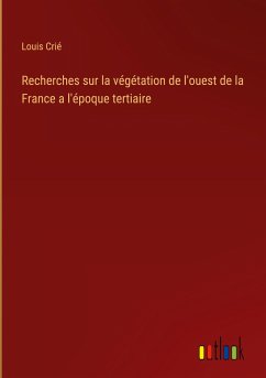 Recherches sur la végétation de l'ouest de la France a l'époque tertiaire