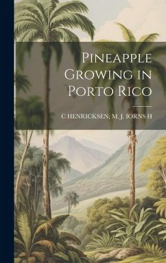 Pineapple Growing in Porto Rico - H, C Henricksen M J Iorns