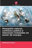 Monopólio natural, confiança pública e interesses instalados no sector da energia