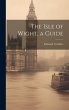The Isle of Wight, a Guide - Bild 1