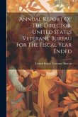 Annual Report Of The Director, United States Veterans' Bureau For The Fiscal Year Ended