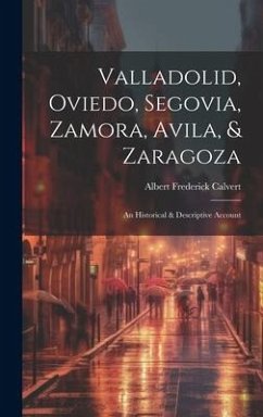 Valladolid, Oviedo, Segovia, Zamora, Avila, & Zaragoza - Calvert, Albert Frederick