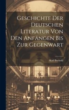 Geschichte der deutschen Literatur von den Anfängen bis zur Gegenwart - Borinski, Karl