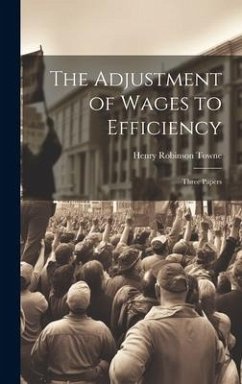 The Adjustment of Wages to Efficiency - Towne, Henry Robinson
