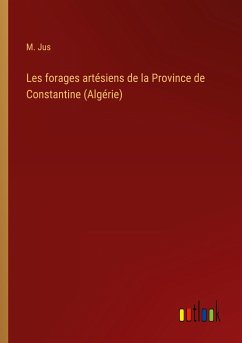 Les forages artésiens de la Province de Constantine (Algérie)