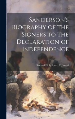 Sanderson's Biography of the Signers to the Declaration of Independence - Anonymous