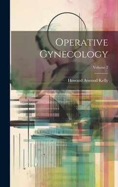 Operative Gynecology; Volume 2 - Kelly, Howard Atwood