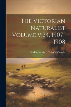 The Victorian Naturalist Volume v.24, 1907-1908