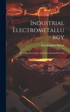Industrial Electrometallurgy - Rideal, Eric Keightley