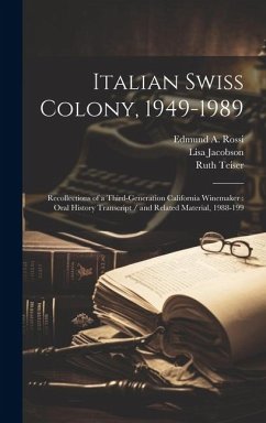 Italian Swiss Colony, 1949-1989 - Teiser, Ruth; Jacobson, Lisa; Rossi, Edmund A