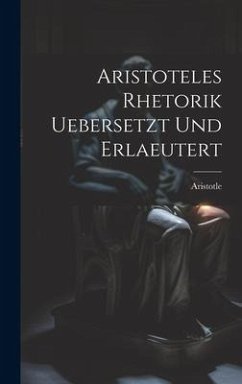 Aristoteles Rhetorik uebersetzt und erlaeutert - Aristotle