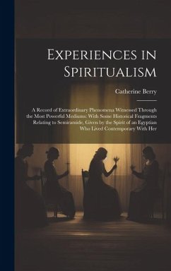 Experiences in Spiritualism - Berry, Catherine