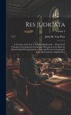 Res Judicata; a Treatise on the law of Former Adjudication ... Either Civil, Criminal or Ecclesiastical, Including a Discussion of the Rules for Determining When Judgments at law and Decrees in Equity are Final and Conclusive Adjudications; Volume 2