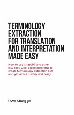 Terminology Extraction for Translation and Interpretation Made Easy - Muegge, Uwe