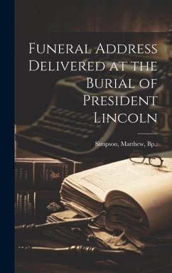 Funeral Address Delivered at the Burial of President Lincoln - Bp, Simpson Matthew