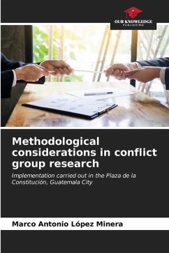 Methodological considerations in conflict group research - López Minera, Marco Antonio