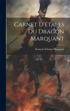 Carnet D'étapes du Dragon Marquant - Marquant, François Étienne