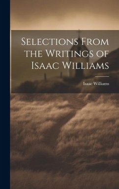 Selections From the Writings of Isaac Williams - Williams, Isaac