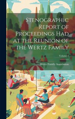 Cover Stenographic Report of Proceedings Had at the Reunion of the Wertz Family; Volume 1