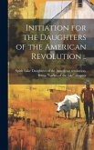 Initiation for the Daughters of the American Revolution ..