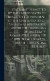 Statement Submitted by the United States of Brazil to the President of the United States of America as Arbitrator, Under the Provisions of the Treaty Concluded September 7, 1889, Between Brazil and the Argentine Republic