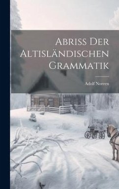 Abriss Der Altisländischen Grammatik - Noreen, Adolf