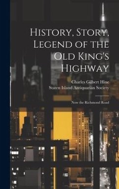 History, Story, Legend of the Old King's Highway - Hine, Charles Gilbert