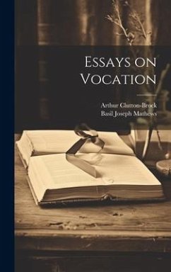 Essays on Vocation - Mathews, Basil Joseph; Clutton-Brock, Arthur