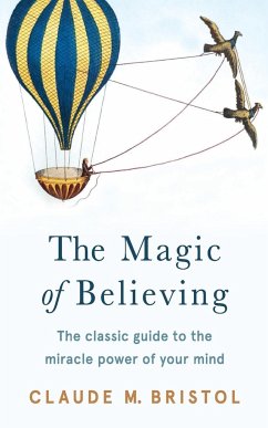 The Magic of Believing - Bristol, Claude M.