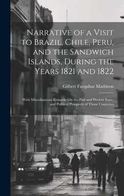 Narrative of a Visit to Brazil, Chile, Peru, and the Sandwich Islands, During the Years 1821 and 1822 - Mathison, Gilbert Farquhar