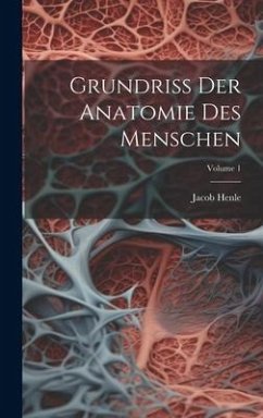 Grundriss Der Anatomie Des Menschen; Volume 1 - Henle, Jacob